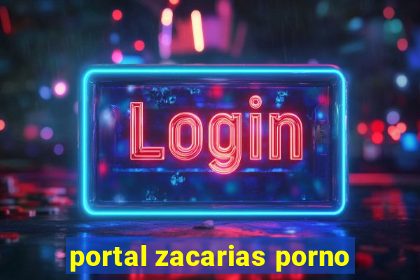 portal zacarias porno